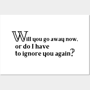 Will You Go Away Now Funny Black Text Posters and Art